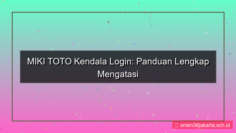 gambar MIKI TOTO kendala login atasi