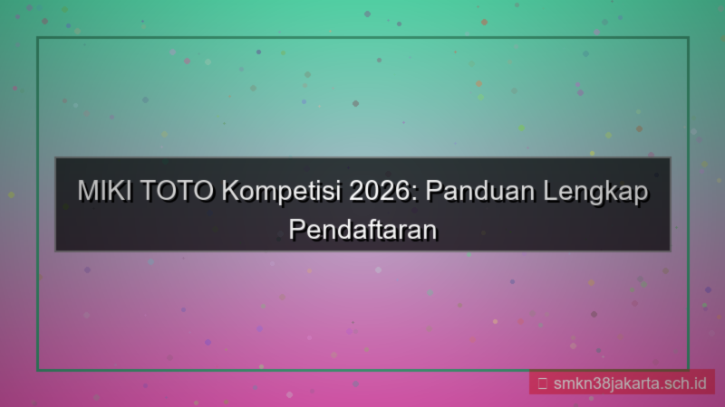 tampilan MIKI TOTO kompetisi pendaftaran 2026