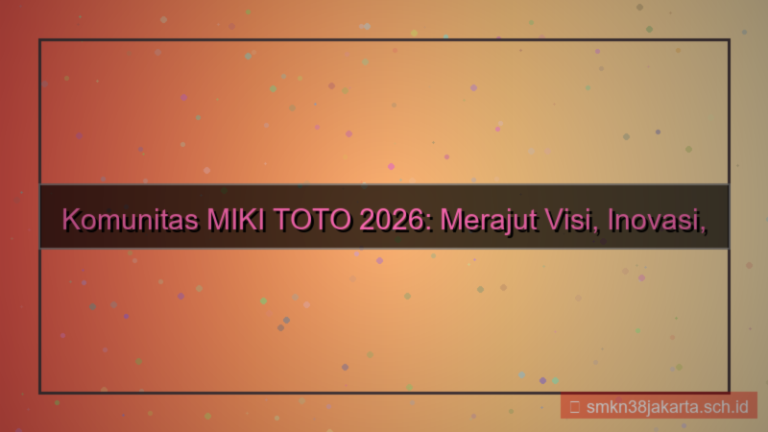 MIKI TOTO komunitas mikitoto 2026