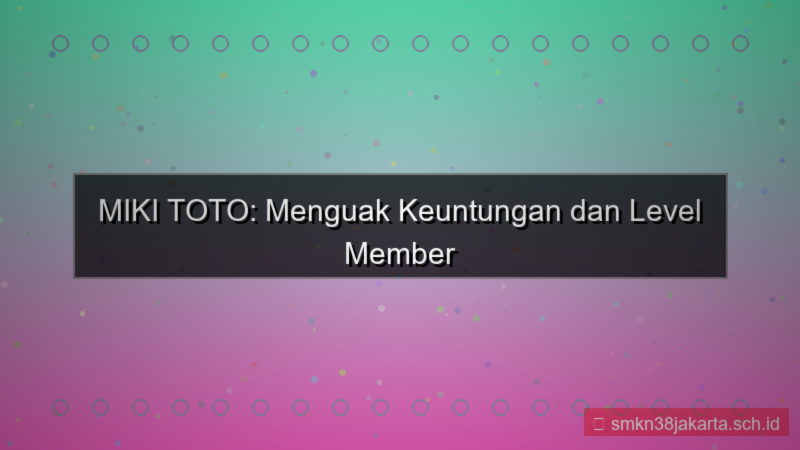konten MIKI TOTO level member mikitoto