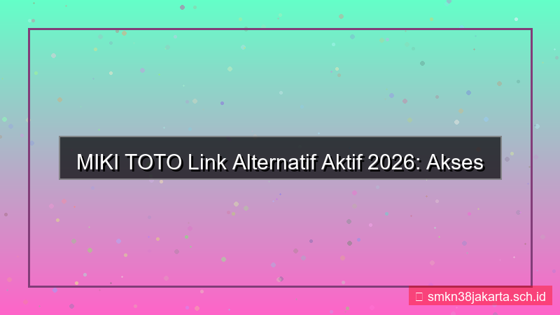 konten MIKI TOTO link alternatif aktif 2026