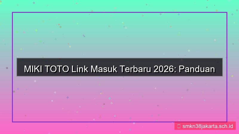 visual MIKI TOTO link masuk terbaru 2026