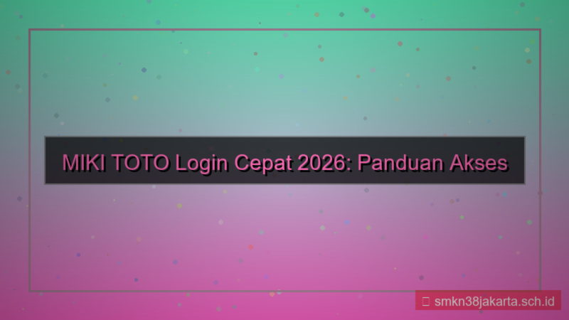 MIKI TOTO login cepat dan lancar 2026