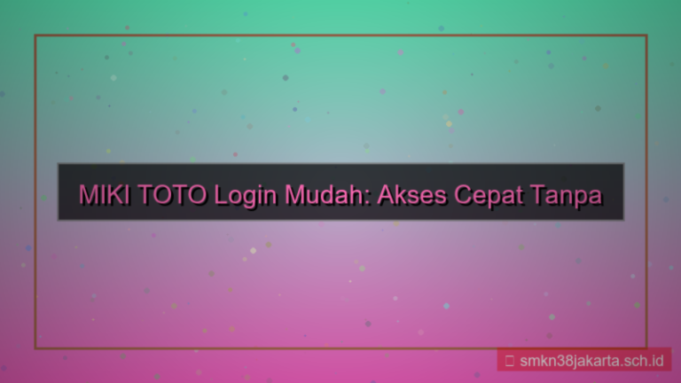 MIKI TOTO login mudah tanpa password