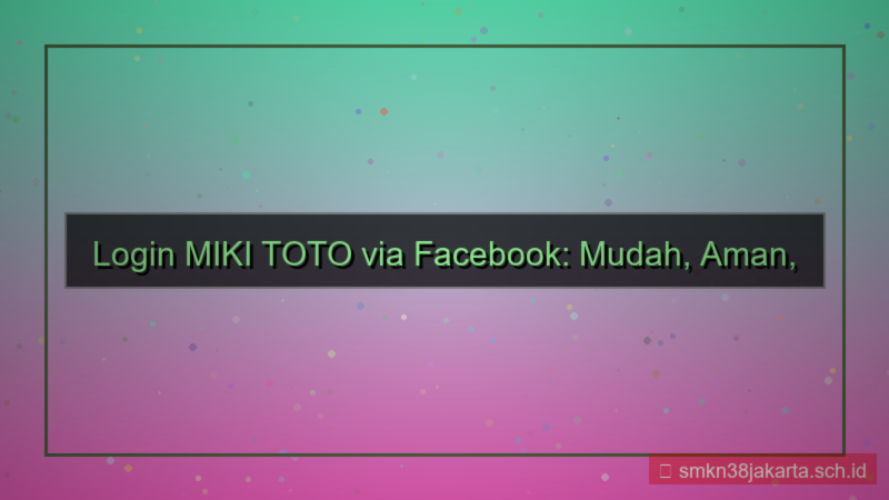MIKI TOTO login pakai facebook