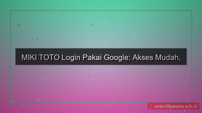 ilustrasi MIKI TOTO login pakai google