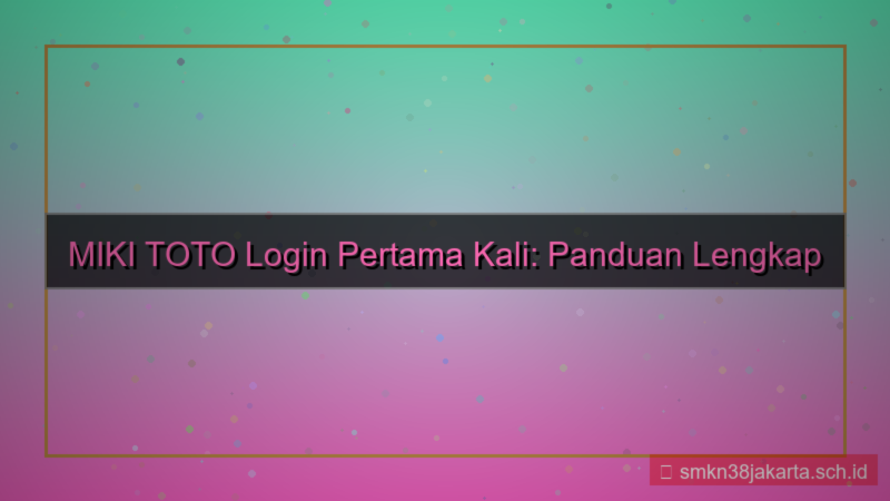 MIKI TOTO login pertama kali