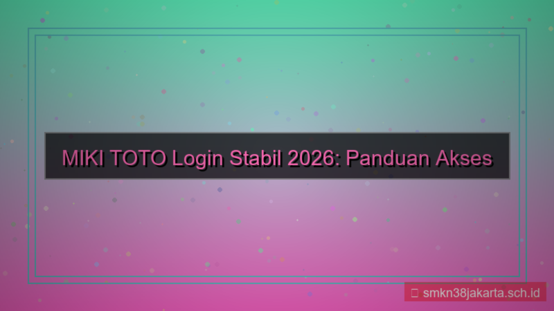 MIKI TOTO login stabil 2026