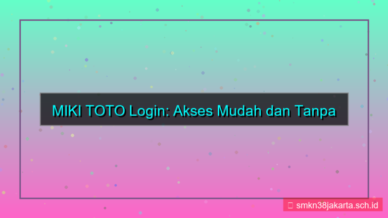 konten MIKI TOTO login tanpa hambatan 2026
