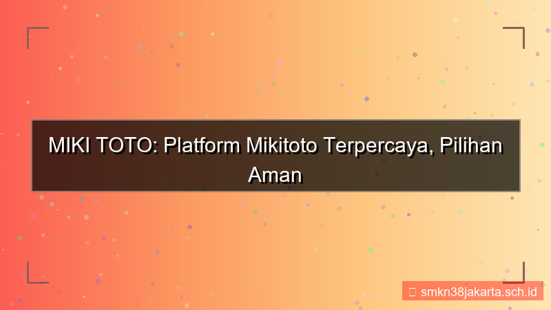 ilustrasi MIKI TOTO mikitoto platform terpercaya