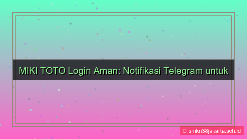 konten MIKI TOTO notifikasi telegram login
