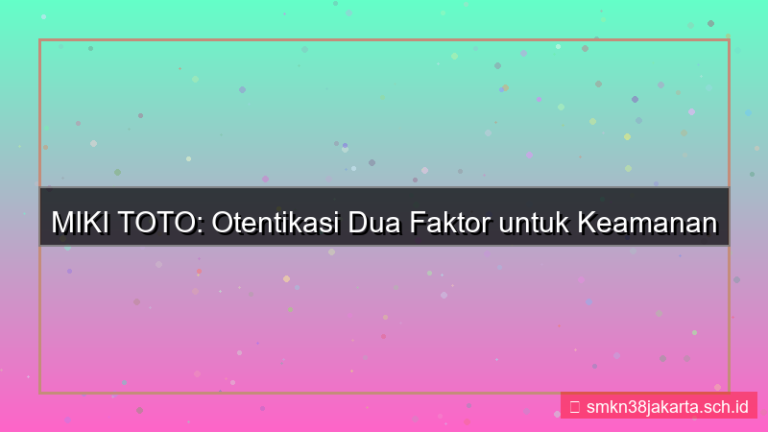 MIKI TOTO otentikasi dua faktor