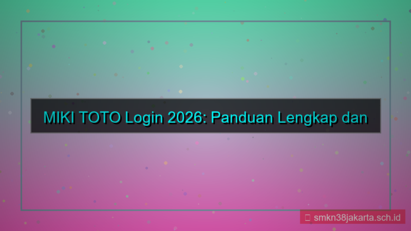 MIKI TOTO panduan login lengkap 2026