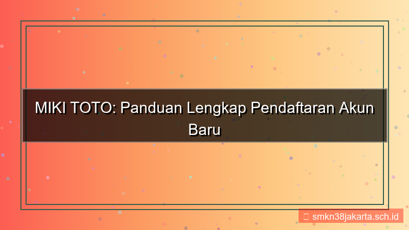 konten MIKI TOTO pendaftaran akun baru online