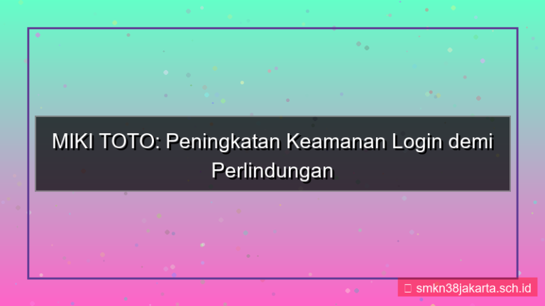 konten MIKI TOTO peningkatan keamanan login