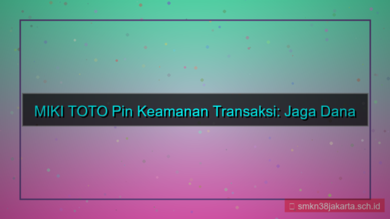 konten MIKI TOTO pin keamanan transaksi