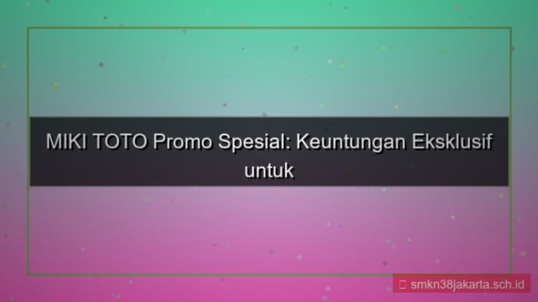 konten MIKI TOTO promo khusus pendaftar baru
