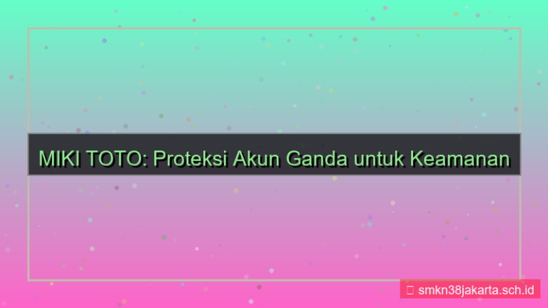 desain MIKI TOTO proteksi akun double