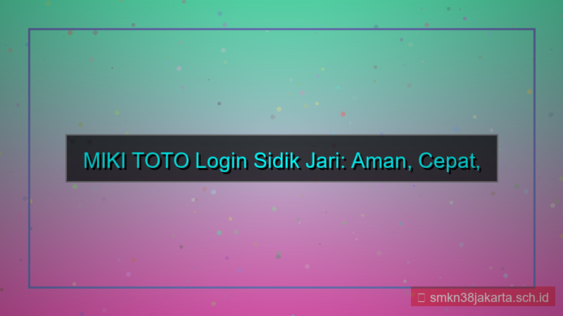 konten MIKI TOTO sidik jari login