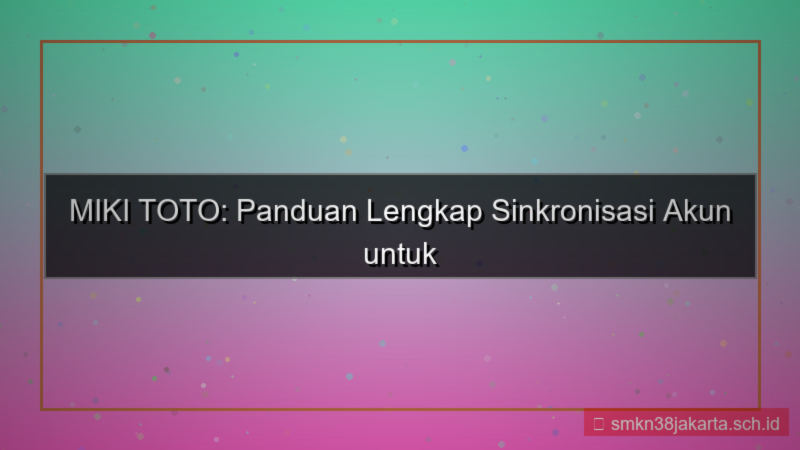 gambar MIKI TOTO sinkronisasi akun