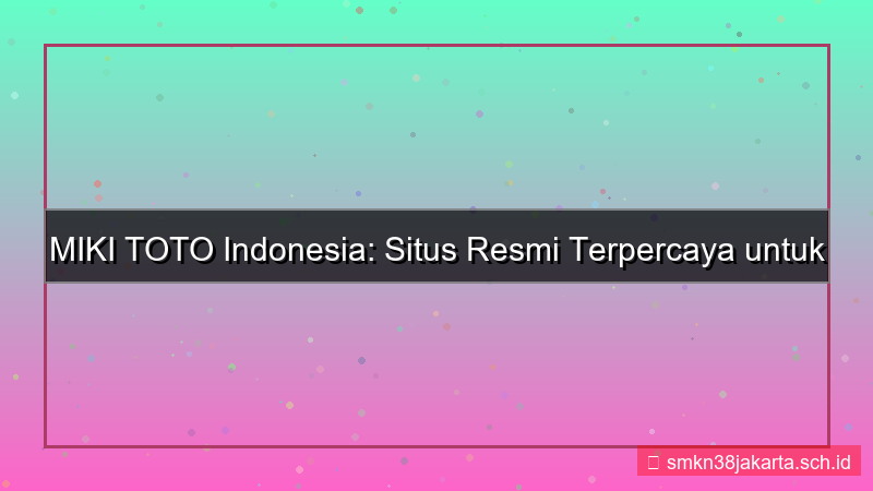 MIKI TOTO situs resmi mikitoto indonesia