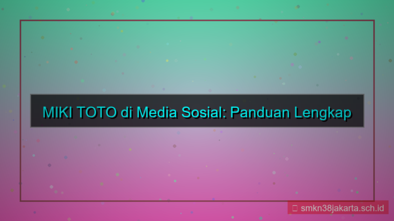 konten MIKI TOTO sosial media update