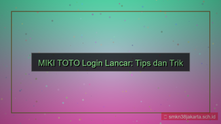 konten MIKI TOTO tips login lancar
