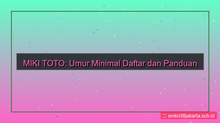 desain MIKI TOTO umur minimal daftar