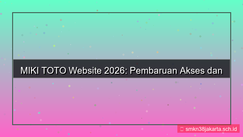 visual MIKI TOTO update akses website 2026