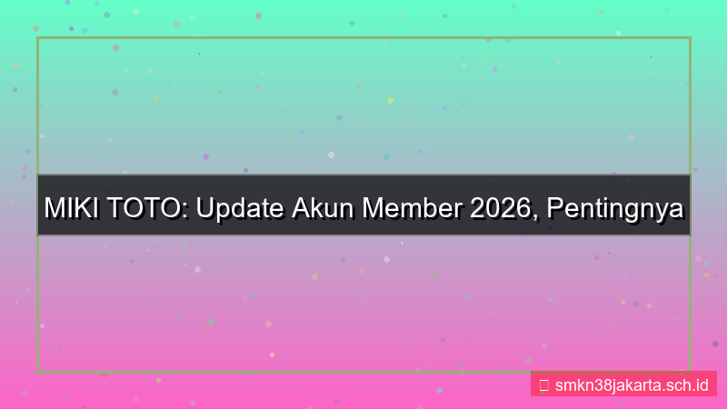 tampilan MIKI TOTO update akun member 2026