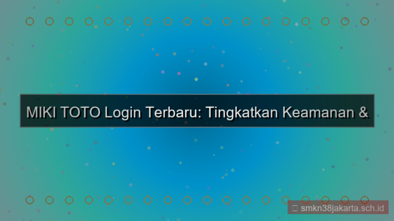 MIKI TOTO update fitur login