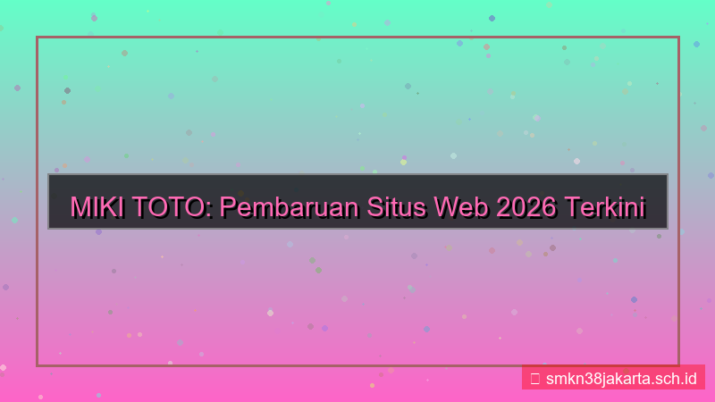 visual MIKI TOTO update situs 2026 terkini
