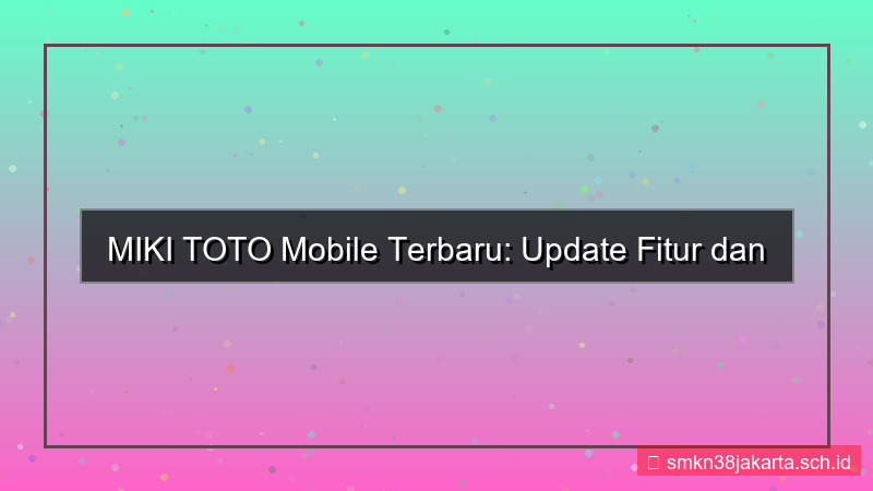 konten MIKI TOTO versi mobile terupdate