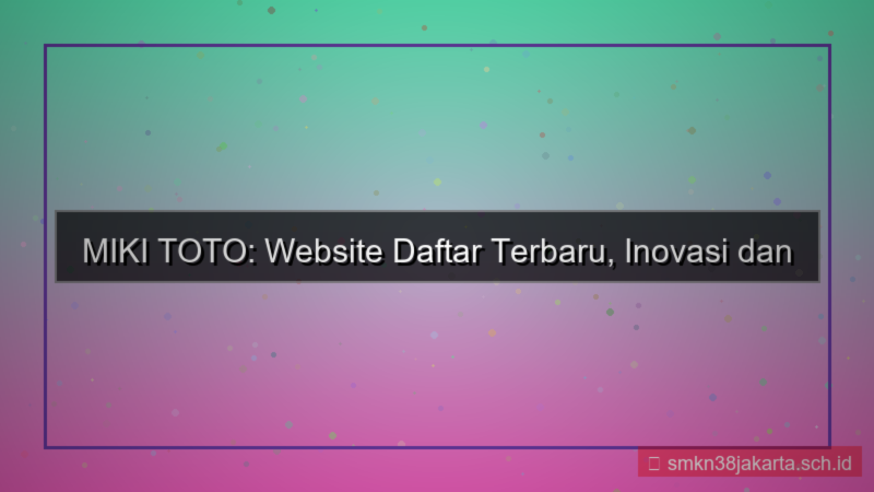 MIKI TOTO website daftar terbaru
