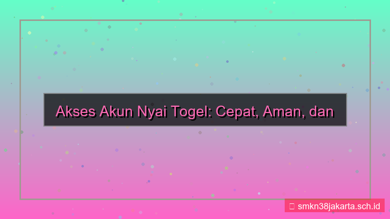 NYAI TOGEL akses akun cepat 2026