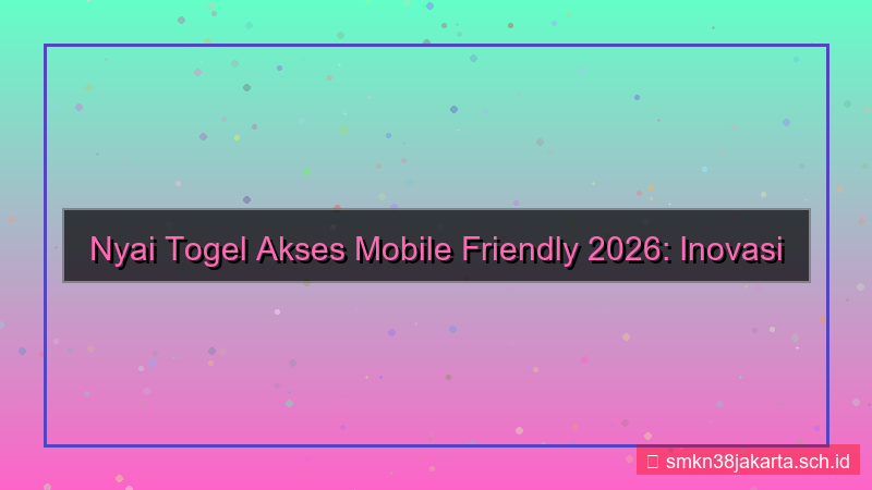 tampilan NYAI TOGEL akses mobile friendly 2026