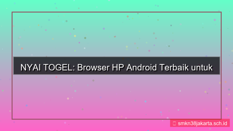 visual NYAI TOGEL browser hp android terbaik