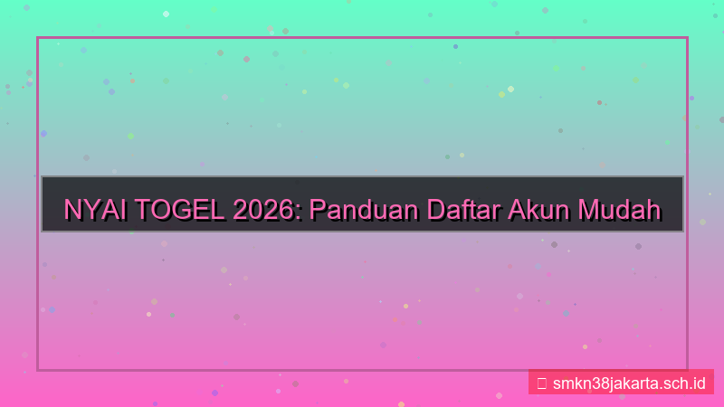 NYAI TOGEL daftar akun mudah 2026
