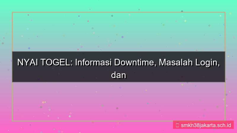 ilustrasi NYAI TOGEL downtime informasi login