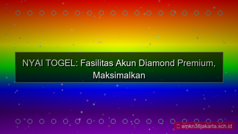 NYAI TOGEL fasilitas akun diamond