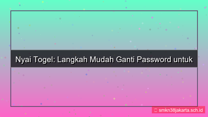 NYAI TOGEL ganti password login