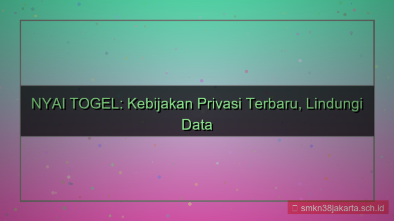 NYAI TOGEL kebijakan privasi terbaru