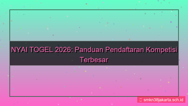 desain NYAI TOGEL kompetisi pendaftaran 2026