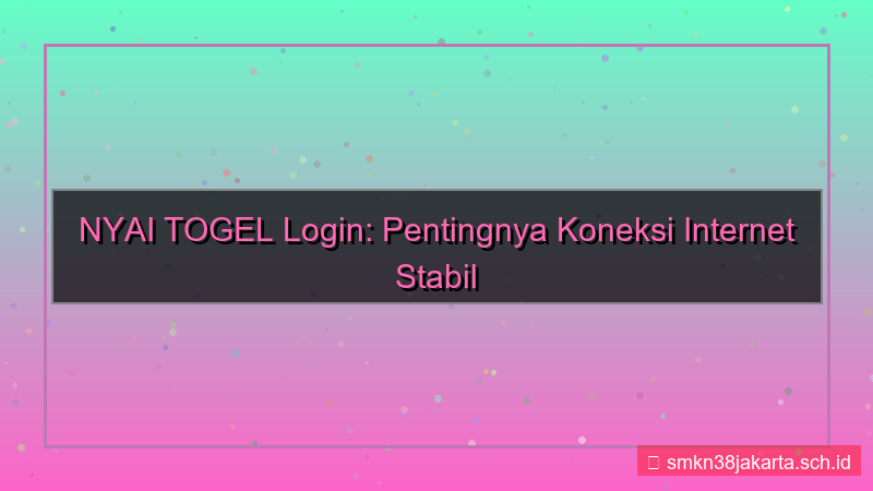 desain NYAI TOGEL koneksi internet stabil login