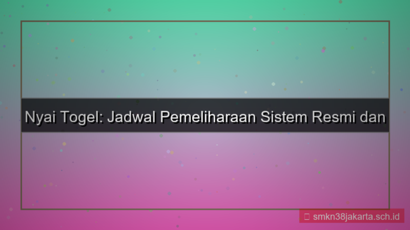 NYAI TOGEL maintenance jadwal 2026