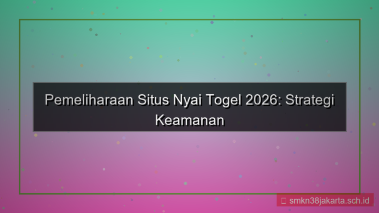 NYAI TOGEL pemeliharaan situs 2026