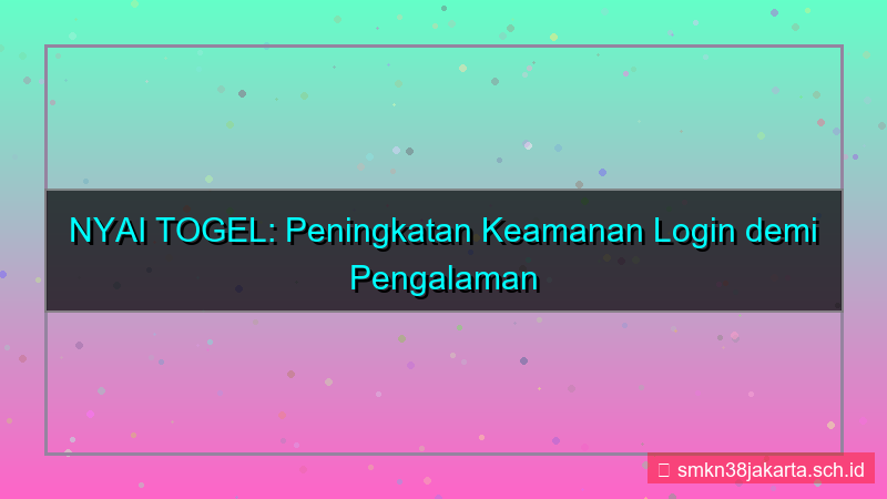 konten NYAI TOGEL peningkatan keamanan login