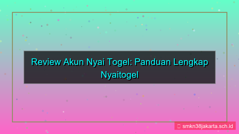 konten NYAI TOGEL review akun nyaitogel