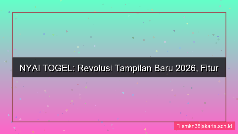 NYAI TOGEL tampilan baru 2026