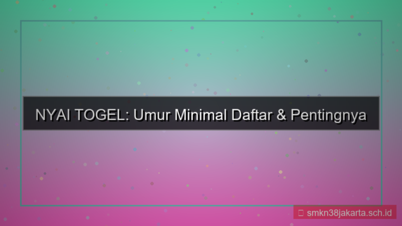 konten NYAI TOGEL umur minimal daftar